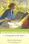 Montana Women Writers: A Geography of the Heart - Caroline Patterson, Farcountry Press, Sue Hart