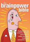 The Brainpower Bible: 300 Fun Exercises and Puzzles to Make You Think Quicker and Remember More - Dan Moore