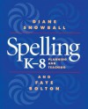 Spelling K-8: Planning and Teaching - Diane Snowball, Faye Bolton