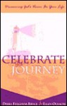 Celebrate the Journey: Discovering God's Vision for Your Life - Debra Fulghum Bruce, Ellen W. Oldacre