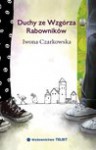 Duchy ze wzgórza rabowników - Czarkowska Iwona