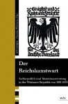 Der Reichskunstwart: Kulturpolitik und Staatsinszenierung in der Weimarer Republik 1918-1933 - Christian Welzbacher, Christian Fuhrmeister, Harold Hammer-Schenk, Roland Jaeger, Kristina Kratz-Kessemeier, Christoph Kühberger, Olaf Peters, Nadine Rossol, Walter J. Schütz, Joachim Seng, Heinrich Wefing, Mathilde Arnoux