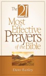 The 21 Most Effective Prayers of the Bible - Dave Earley