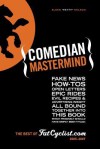 Comedian MasterMind: Fake News, How-Tos, Open Letters, Tour Commentary, Epic Rides, Evil Recipes, and Advertising Insight, All Bound Together Into This Book, Which Probably Should Have Simply Been Titled: The Best of Fatcyclist.Com, 2005-2007 - Elden Nelson