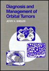 Diagnosis & Management of Orbital Tumors - Murrell G. Shields