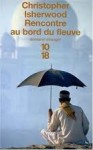 Rencontre au Bord du Fleuve (Poche) - Christopher Isherwood, Léo Dilé