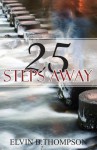 25 Steps Away - Elvin Blake Thompson, Christian Editing Services