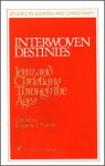 Interwoven Destinies: Jews And Christians Through The Ages - Eugene J. Fisher