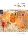 Art for a Modern India, 1947-1980 - Rebecca Brown, Nicholas Thomas