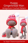 Huggy Gingerbread Man Amigurumi Crochet Pattern (Huggy Christmas Dolls) - Sayjai, Sayjai Thawornsupacharoen