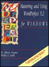 Mastering and Using WordPerfect 5.2 for Windows - H. Albert Napier, Philip J. Judd