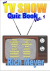 The TV Show Quiz Book (Revised Edition) - Rich Meyer