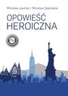 Opowieść heroiczna - Mirosław Jasinski, Mirosław Spychalski