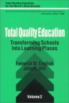 Total Quality Education: Transforming Schools Into Learning Places - Fenwick W. English, John C. Hill