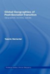 Global Geographies of Post-Socialist Transition - T. Herrschel, Craig Young