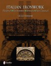 Italian Ironwork: Medieval, Renaissance, Baroque, Neo-Classical - Giulio Ferrari