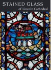 Stained Glass of Lincoln Cathedral. Nigel Morgan ... [Et Al.] - Nigel J. Morgan