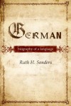 German: Biography of a Language - Ruth H. Sanders