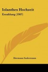 Iolanthes Hochzeit: Erzahlung (1907) - Hermann Sudermann