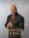 Reposition Yourself: Living Life Without Limits (Audio) - T.D. Jakes