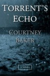 Torrent's Echo: Book II in The Echoes Series (Volume 2) - Courtney Baker