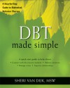 DBT Made Simple: A Step-by-Step Guide to Dialectical Behavior Therapy - Sheri Van Dijk