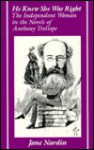 He Knew She Was Right: The Independent Woman in the Novels of Anthony Trollope - Jane Nardin