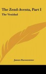 The Zend-Avesta, Part I: The Venidad - James Darmesteter