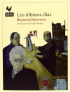 Los últimos días - Raymond Queneau, Pablo Moíño