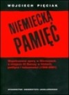 Niemiecka pamięć. Współczesne spory w Niemczech o miejsce III Rzeszy w historii, polityce... - Wojciech Pięciak