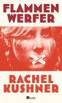 Flammenwerfer - Rachel Kushner, Bettina Abarbanell