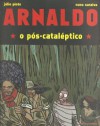 Arnaldo, o pós-cataléptico - Julio Pinto, Nuno Saraiva