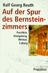 Auf Der Spur Des Bernsteinzimmers: Puschkin, Konigsberg, Weimar, Coburg - Ralf Georg Reuth