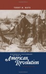 Historical Dictionary of the American Revolution (Historical Dictionaries of War, Revolution, and Civil Unrest) - Terry M. Mays