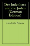 Der Judenhass und die Juden (German Edition) - Constantin Brunner