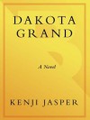 Dakota Grand: A Novel - Kenji Jasper