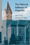 The Political Influence of Churches - Paul A. Djupe, Christopher P. Gilbert