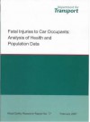 Fatal Injuries To Car Occupants: Analysis Of Health And Population Data: Analysis Of Health And Population Data (Road Safety Research Report) - Heather Ward