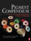 Pigment Compendium: A Dictionary and Optical Microscopy of Historic Pigments - Nicholas Eastaugh, Valentine Walsh, Tracey Chaplin