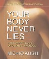 Your Body Never Lies: The Complete Book Of Oriental Diagnosis - Michio Kushi