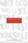 Christ in You: Why God Trusts You More Than You Trust Yourself - Eric B. Johnson, Banning Liebscher