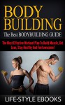 BODYBUILDING: The Best BODYBUILDING GUIDE - The Most Effective Workout Plan To Build Muscle, Get Lean, Stay Healthy And Feel awesome!: (bodybuilding, bodybuilding ... bodyweight training, bodyweight workout) - LIFE-STYLE