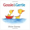 Gossie and Gertie - Olivier Dunrea