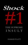 Shock #1: The Supreme Insult - Hamad Flatt