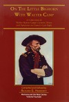 On the Little Bighorn With Walter Camp 1865-1925: A Collection of W. M. Camp's Letters, Notes And Opinions on Custer's Last Fight (Montana and the West series) - Walter Mason Camp, Richard G. Hardorff