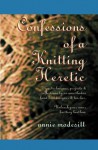 Confessions of a Knitting Heretic - Annie Modesitt