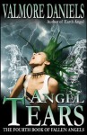 Angel Tears: The Fourth Book of Fallen Angels - Valmore Daniels