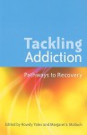 Tackling Addiction: Pathway To Recovery - Rowdy Yates, Margaret Malloch