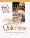 How to Develop a Quiet Time: Life Principles for Meeting with God - Eddie Rasnake