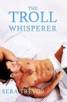 The Troll Whisperer - Sera Trevor